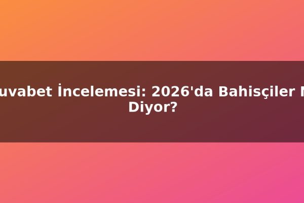 Truvabet İncelemesi: 2026’da Bahisçiler Ne Diyor?